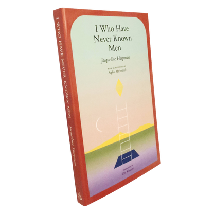 I Who Have Never Known Men - Jacqueline Harpman